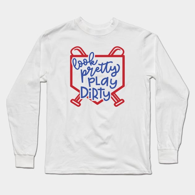 Look Pretty Play Dirty Softball Baseball Mom Cute Funny Long Sleeve T-Shirt by GlimmerDesigns